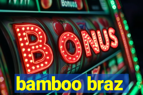 bamboo braz